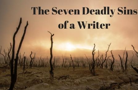 seven deadly sins and the writer, recognizing greed, sloth, gluttony,lust, wrath, envy, pride, writing life, publishing, editing, spell check, Michelle Ule
