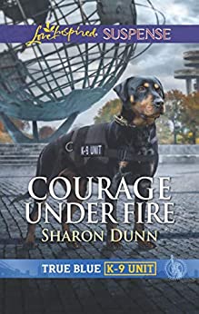 Courage Under Fire by Sharon Dunn
