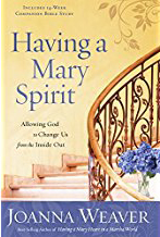 Having a Mary Spirit by Joanna Weaver