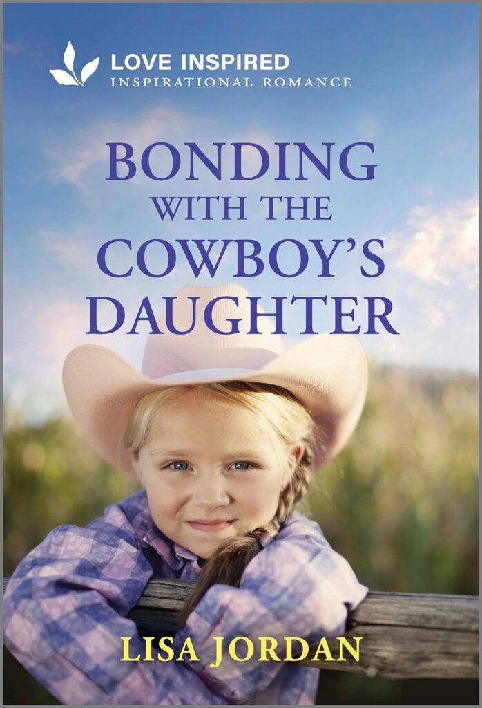 Bonding with the Cowboy's Daughter by Lisa Jordan