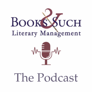 The Books & Such Literary Management Podcast