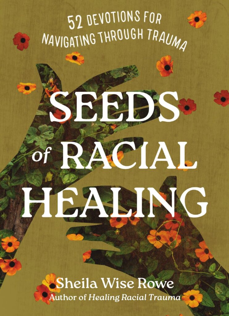 Seeds of Racial Healing by Sheila Wise Rowe