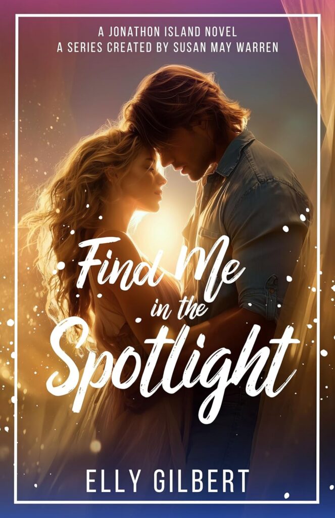 Find Me in the Spotlight by Elly Gilbert