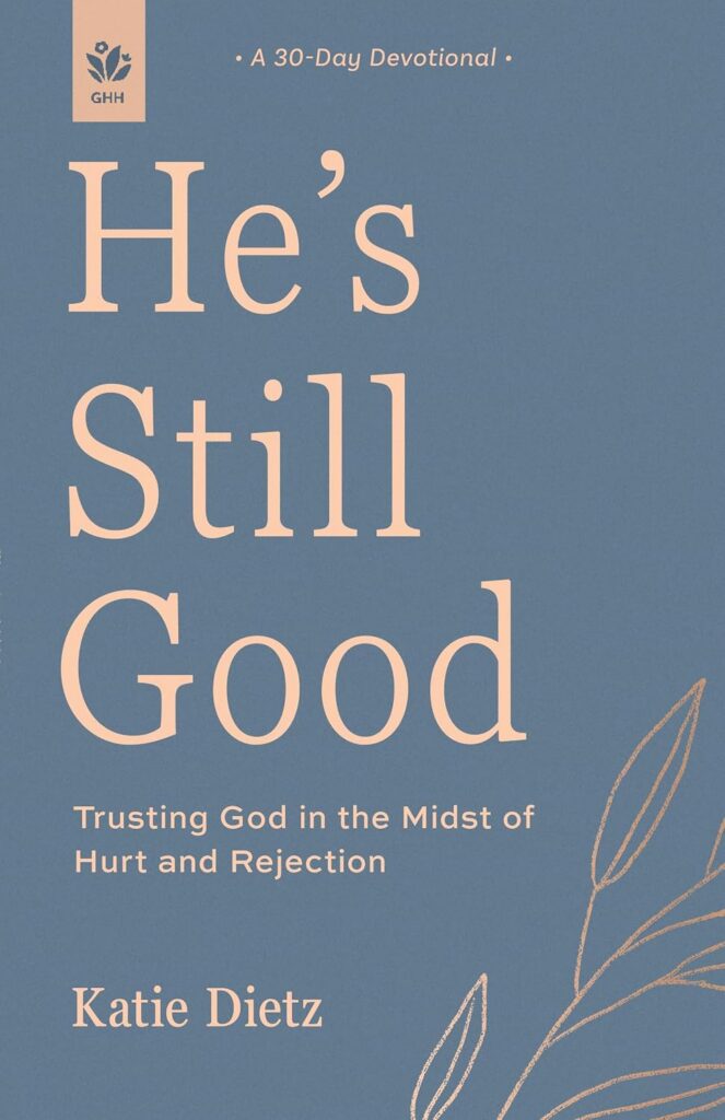 He's Still Good by Katie Dietz